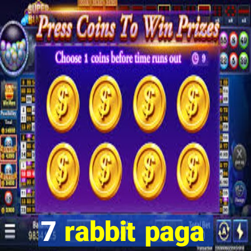 7 rabbit paga